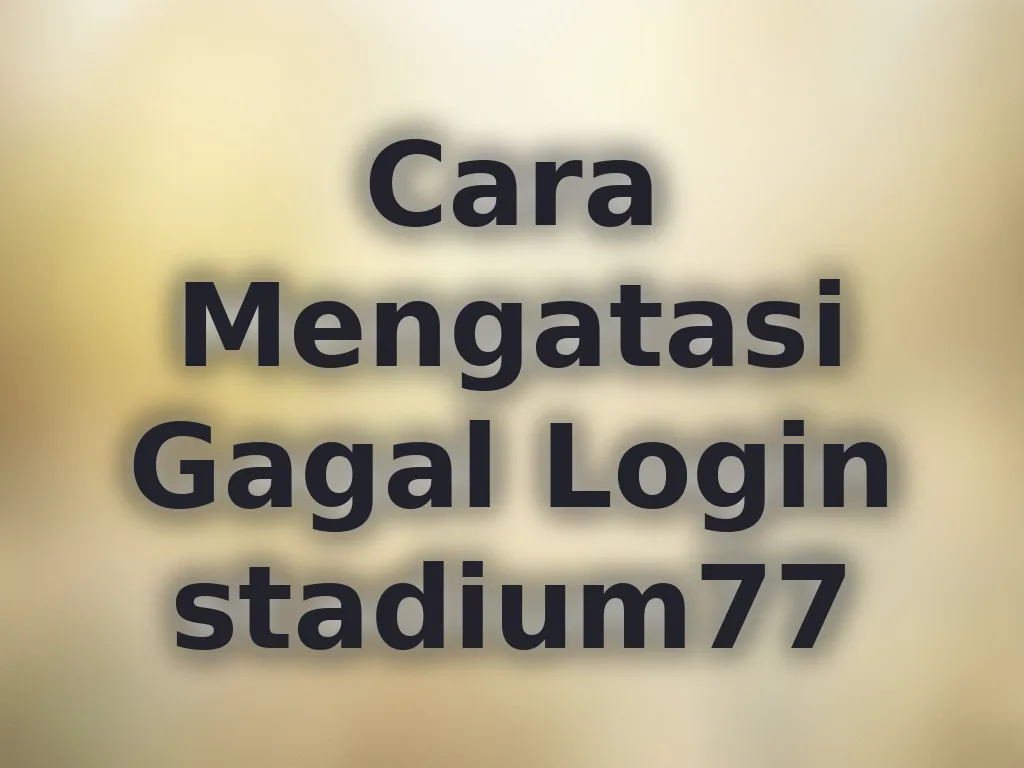 Cara Mengatasi Gagal Login stadium77